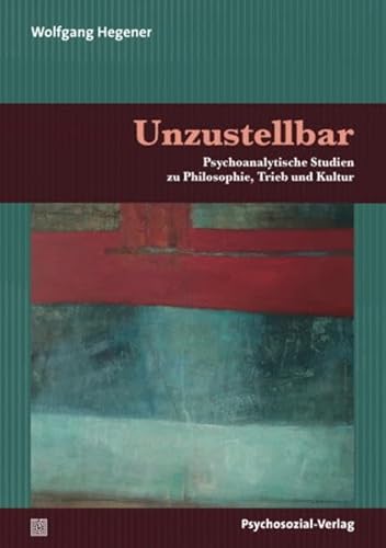Preisvergleich Produktbild Unzustellbar: Psychoanalytische Studien zu Philosophie, Trieb und Kultur (Bibliothek der Psychoanalyse)