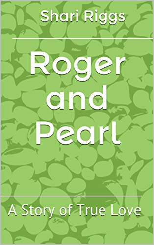 Roger and Pearl: A Story of True Love (English Edition)