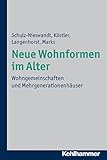 Neue Wohnformen im Alter: Wohngemeinschaften und Mehrgenerationenhäuser - Frank Schulz-Nieswandt, Ursula Köstler, Francis Langenhorst, Heike Marks 