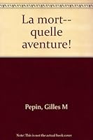 La mort-- quelle aventure! 2980566705 Book Cover