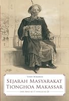 Sejarah Masyarakat Tionghoa Makassar (Indonesian Edition) 9799106338 Book Cover