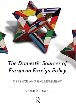 The Domestic Sources of European Foreign Policy: Defence and Enlargement (English Edition)