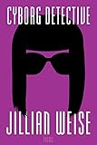 Cyborg Detective (American Poets Continuum (174))