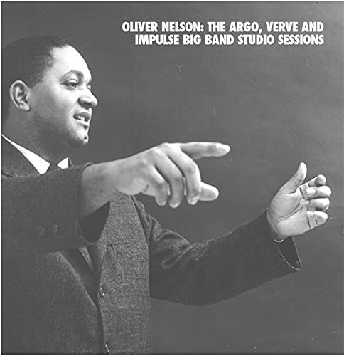 Oliver Nelson: The Argo, Verve and Impulse Big Band Studio Sessions