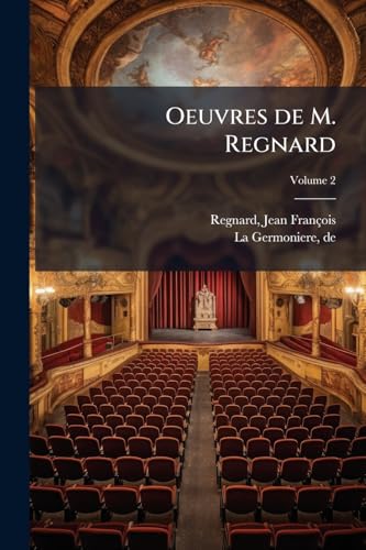 Oeuvres de M. Regnard; Volume 2 (French Edition)