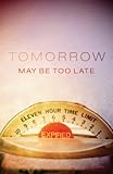 Tomorrow May Be Too Late (Pack of 25) (Proclaiming the Gospel)