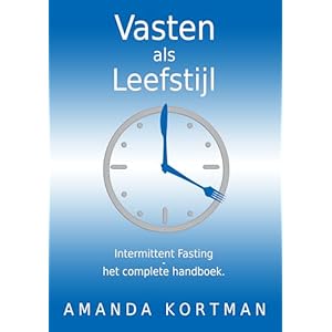 Vasten als Leefstijl: Intermittent Fasting – het complete handboek