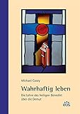 Wahrhaftig leben - Die Lehre des heiligen Benedikt über die Demut - Michael Casey