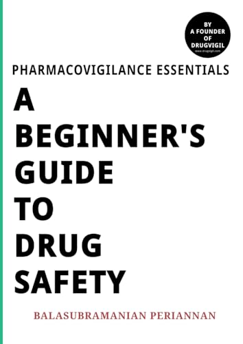livre Pharmacovigilance Essentials - A Beginner’s Guide to Drug Safety: Begin Your Drug Safety Journey