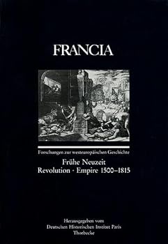 Francia: Fruhe Neuzeit - Revolution - Empire 1500-1815