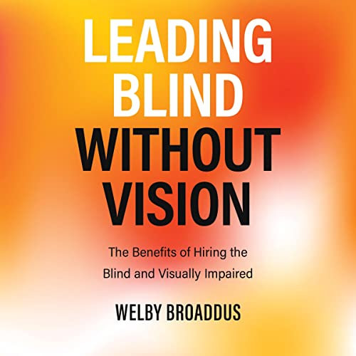 Leading Blind Without Vision The Benefits of Hiring the