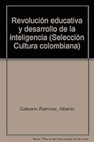 Revolución educativa y desarrollo de la inteligencia (Selección Cultura colombiana) 9581401261 Book Cover