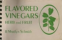 Flavored Vinegars: Herb & Fruit 0937996122 Book Cover