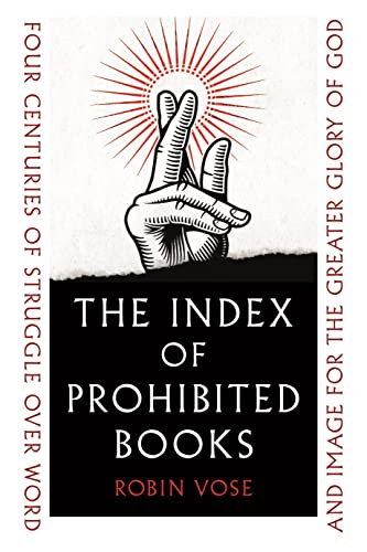 The Index Of Prohibited Books: Four Centuries Of Struggle Over Word And Image For The Greater Glory Of God #TOP29