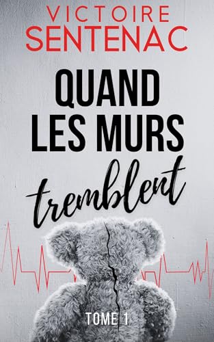 Quand les murs tremblent: Une trilogie haletante entre thriller psychologique et drame intime (Collection Suspense | Quand les murs tremblent t. 1)