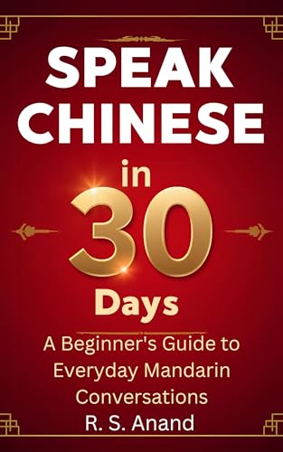 Speak Chinese in 30 Days: A Beginner’s Guide to Everyday Mandarin Conversations