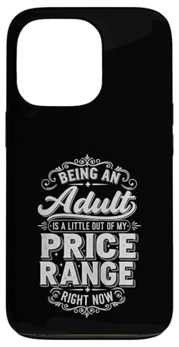 Adulting is Out of My Price Range Right Now |- Case for iPhone 13 Pro