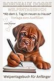  Bordeaux Dogge Buch Welpen Tagebuch, Vorlage zum Ausfüllen, Hundetagebuch, Notizbuch, d. Welpe ab dem 1.Tag,Bilder: Erinnerungsbuch: Erstausstattung, ... Willkommen, Zubehör, Buchempfehlung,BX
