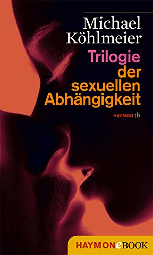Trilogie der sexuellen Abhängigkeit (HAYMON TASCHENBUCH)