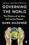 Governing the World: The History of an Idea, 1815 to the Present