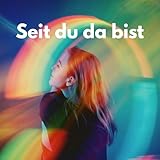 Seit du da bist