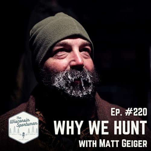 Why We Hunt with Matt Geiger