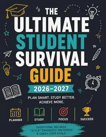 The Ultimate Student Survival Guide: 2026–2027 Academic Planner, Goal Tracker, Study Organizer, Habit Tracker, Weekly & Monthly Planner, Notes, Exam Journal for High School and College Students