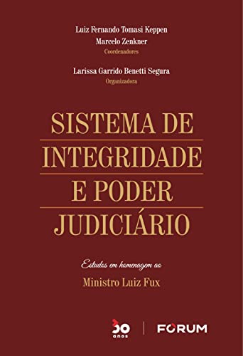 Sistema de integridade e poder judiciário: estudos em homenagem ao ministro luiz fux