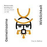 Gemeinsame Wirklichkeit: Relationale Intelligenz als neue Sicht auf KI