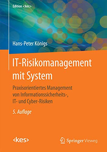 IT-Risikomanagement mit System: Praxisorientiertes Management von Informationssicherheits-, IT- und