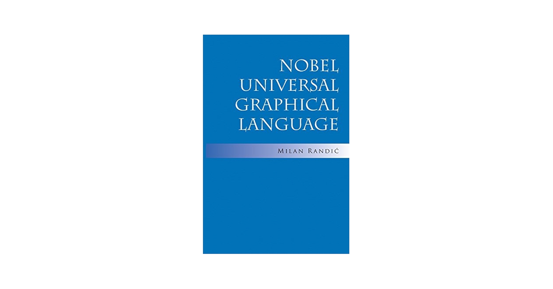 特撮 Nobel Universal Graphical Language Amazon | Nobel Universal Graphical Language | Randic, Milan