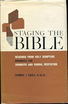 Hardcover Staging the Bible;: Readings from Holy Scripture arranged for dramatic and choral recitation Book