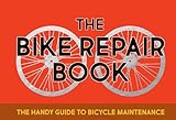 The Bike Repair Book: The Handy Guide to Bicycle Maintenance