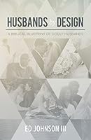 Husbands by Design: A Biblical Blueprint of Godly Husbands 1632960338 Book Cover