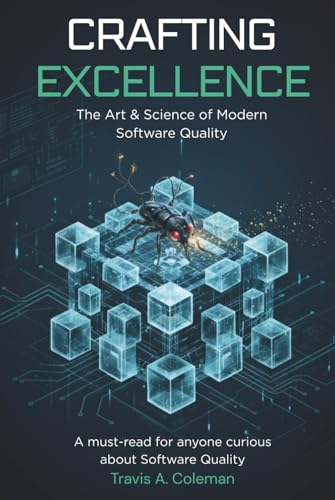 Crafting Excellence: The Art & Science of Modern Software Quality