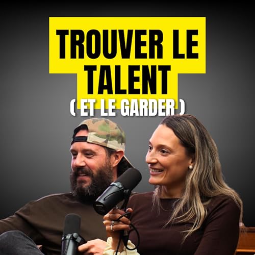 Trouver le talent et le garder | On r'dress &ccedil;a (&Eacute;p. 12)