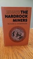 The hardrock miners;: A history of the mining labor movement in the American West, 1863-1893 0520024680 Book Cover