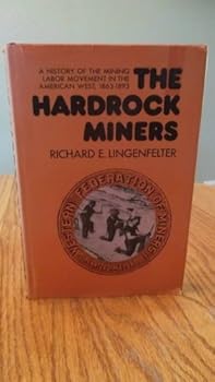 Hardcover The hardrock miners;: A history of the mining labor movement in the American West, 1863-1893 Book