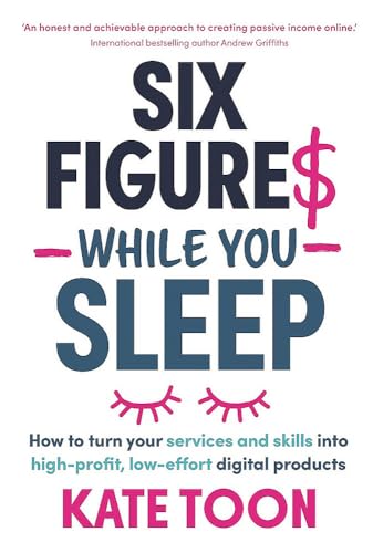Six Figures While You Sleep: How to turn your services and skills...