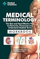 Medical Terminology: The Best and Most Effective Way to Memorize, Pronounce and Understand Medical Terms: Workbook 1958323004 Book Cover