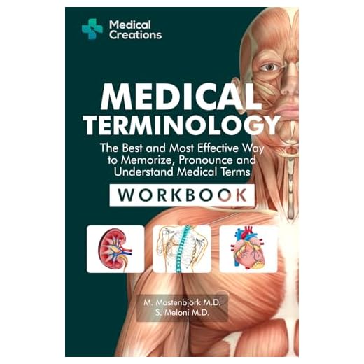 Medical Terminology: The Best and Most Effective Way to Memorize, Pronounce and Understand Medical Terms: Workbook