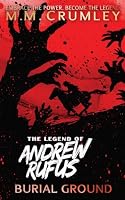 The Legend of Andrew Rufus: Burial Ground 1678953156 Book Cover