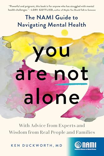 You Are Not Alone: The NAMI Guide to Navigating Mental