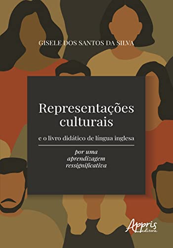 Representações culturais e o livro didático de língua inglesa: por uma aprendizagem ressignificativa - SILVA, GISELE DOS SANTOS DA