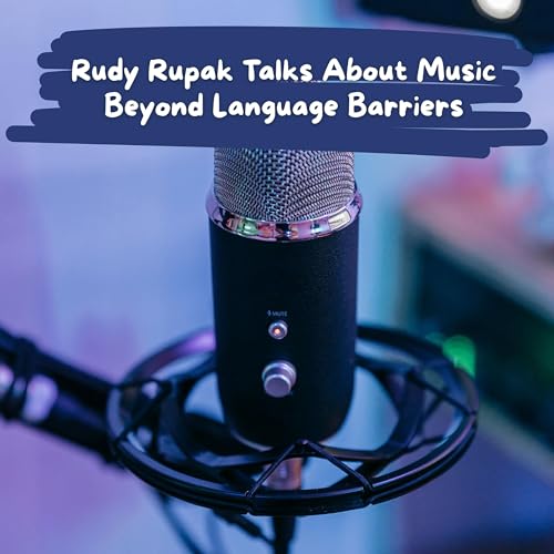 Rudy Rupak Talks About Music Beyond Language Barriers