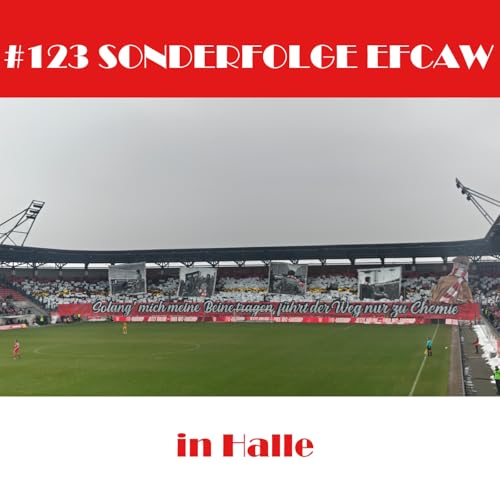 #123 SONDERFOLGE EFCAW in Halle