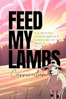 Feed My Lambs: A 6-Month Christian Kids’ Curriculum For Ages 5-10 Volume 1 B0DDSP3BHB Book Cover