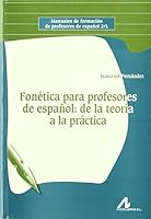 Fonetica Para Profesores de Espanol: de La Teoria a la Practica 8476356455 Book Cover