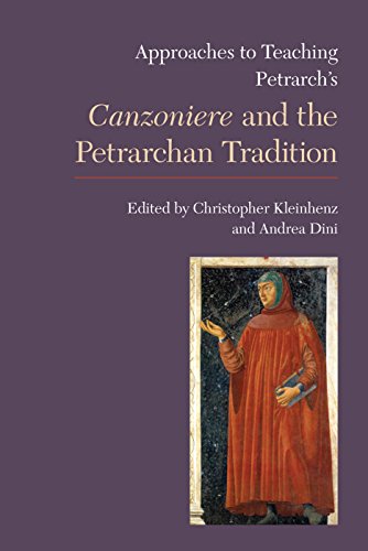 Approaches to Teaching Petrarch's Canzoniere and the Petrarchan Tradition (Approaches to Teaching World Literature Book 129)