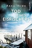 Tod eines Eisfischers: Kriminalroman (Ein Fall für Dennis Wilhelmson, Band 2) - Anna Ihrén Übersetzer: Ulla Ackermann 